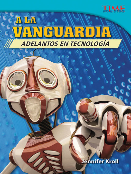 Title details for A la vanguardia: Adelantos en tecnología (The Cutting Edge: Breakthroughs in Technology) by Jennifer Kroll - Available